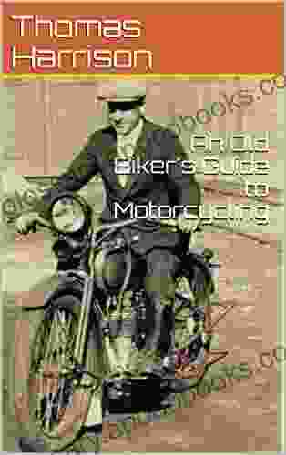 An Old Biker S Guide To Motorcycling