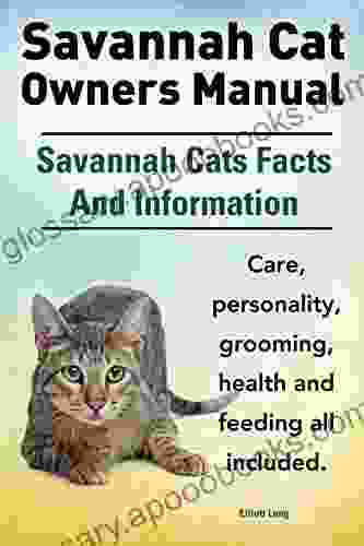 Savannah Cat Owners Manual Savannah Cats Care Personality Grooming Feeding And Health All Included