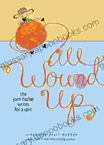 All Wound Up: The Yarn Harlot Writes for a Spin