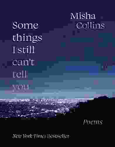 Some Things I Still Can t Tell You: Poems