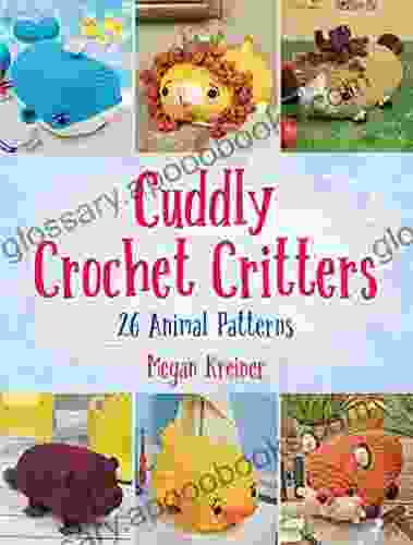 Cuddly Crochet Critters: 26 Animal Patterns