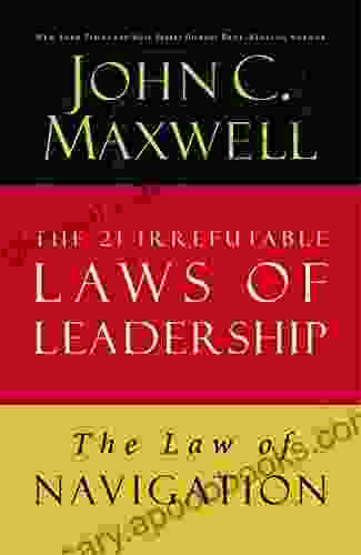 The Law Of Navigation: Lesson 4 From The 21 Irrefutable Laws Of Leadership