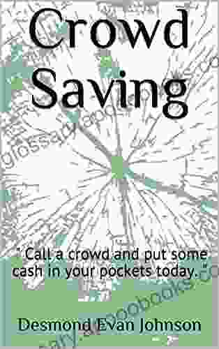 Crowd Saving: Call A Crowd And Put Some Cash In Your Pockets Today (From The MacBook Plan To Crowd Saving 2)