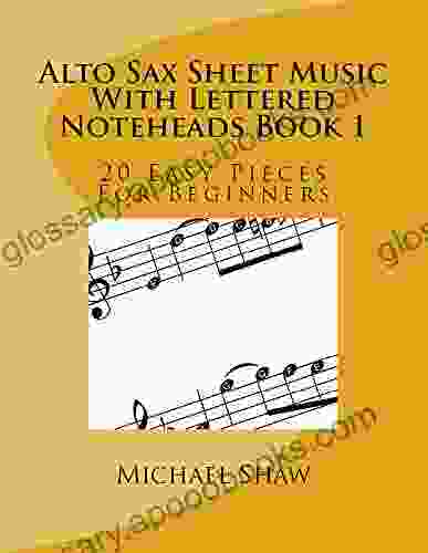 Alto Sax Sheet Music With Lettered Noteheads 1: 20 Easy Pieces For Beginners