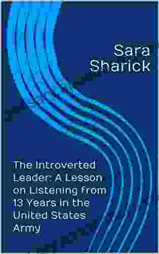 The Introverted Leader: A Lesson On Listening From 13 Years In The United States Army