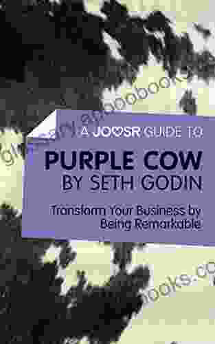 A Joosr Guide to Purple Cow by Seth Godin: Transform Your Business by Being Remarkable