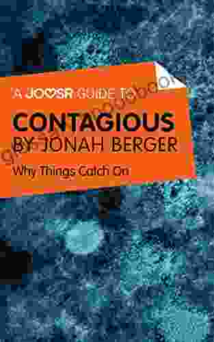 A Joosr Guide to Contagious by Jonah Berger: Why Things Catch On