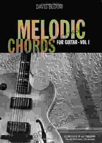 Melodic Chords For Guitar: A Study In Melodic Chord Linkage (Fire And Form)