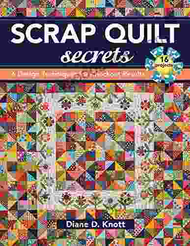 Scrap Quilt Secrets: 6 Design Techniques For Knockout Results