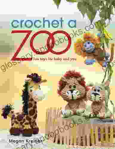 Crochet a Zoo: Fun Toys for Baby and You