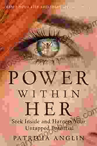 Power Within Her: Seek Inside And Harness Your Untapped Potential