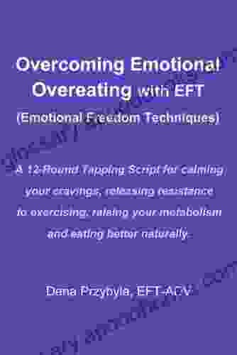 Overcoming Emotional Overeating With EFT (Emotional Freedom Techniques)