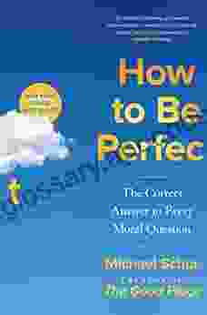 How To Be Perfect: The Correct Answer To Every Moral Question