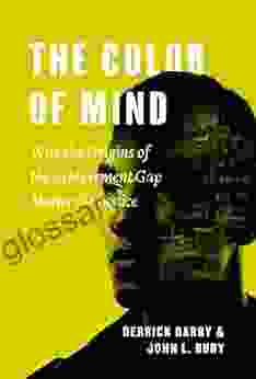 The Color Of Mind: Why The Origins Of The Achievement Gap Matter For Justice (History And Philosophy Of Education Series)