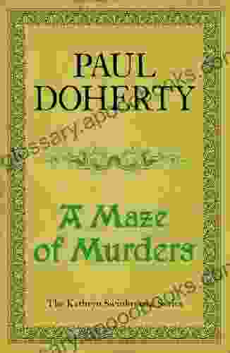 A Maze Of Murders (Kathryn Swinbrooke Mysteries 6): A Hunt For A Killer In Medieval Canterbury