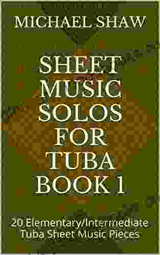 Sheet Music Solos For Tuba 1: 20 Elementary/Intermediate Tuba Sheet Music Pieces