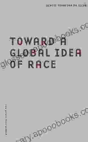 Toward A Global Idea Of Race (Barrows Lectures)