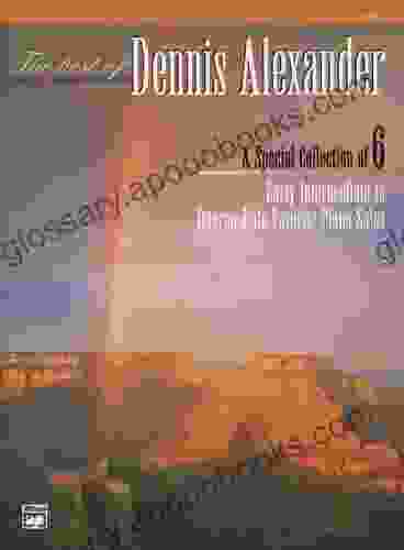 The Best Of Dennis Alexander Bk 2: A Special Collection Of 6 Early Intermediate To Intermediate Favorite Piano Solos