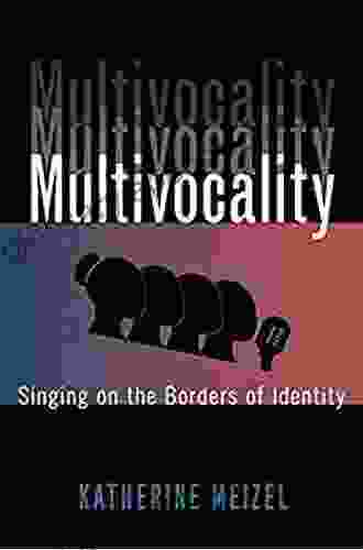 Multivocality: Singing On The Borders Of Identity