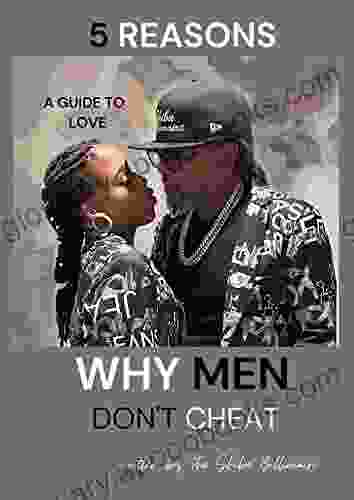 5 Reasons Why Men Don T Cheat: A Guide To Love