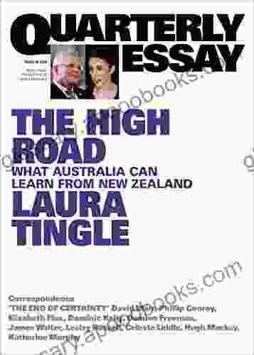 Quarterly Essay 80 The High Road: What Australia Can Learn From New Zealand