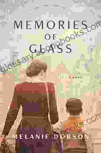 Memories Of Glass Melanie Dobson