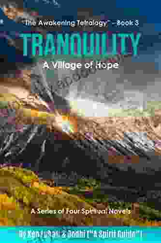 Tranquility: A Village Of Hope (The Awakening Tetralogy A Of Four Spiritual Books)