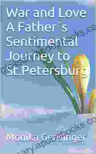 War And Love Sentimental Journey To St Petersburg