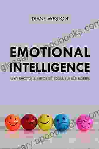 Emotional Intelligence: Why Emotions Are Great Tools But Bad Bosses